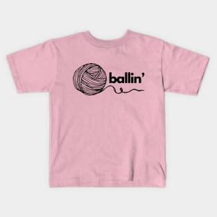 Ballin'- a crochet/knitting design Kids T-Shirt